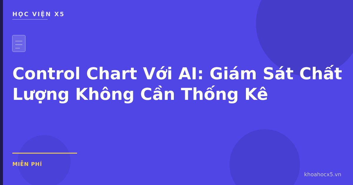Control Chart Với AI: Giám Sát Chất Lượng Không Cần Thống Kê