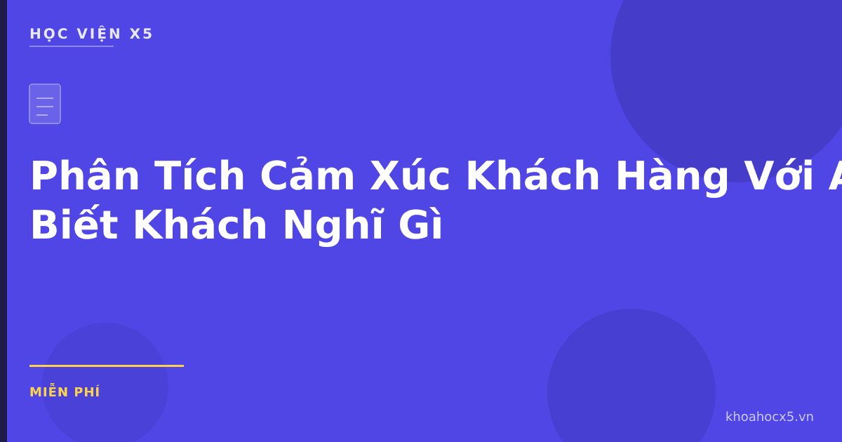 Phân Tích Cảm Xúc Khách Hàng Với AI: Biết Khách Nghĩ Gì