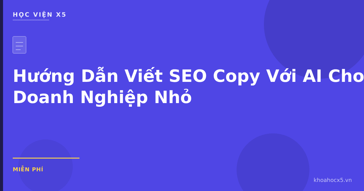 Hướng Dẫn Viết SEO Copy Với AI Cho Doanh Nghiệp Nhỏ